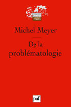 Couverture du livre « De la problématologie » de Michel Meyer aux éditions Puf