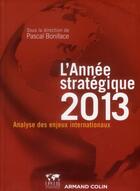 Couverture du livre « L'année stratégique 2013 ; analyse des enjeux internationaux » de Pascal Boniface aux éditions Armand Colin