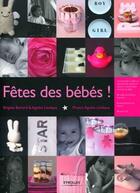 Couverture du livre « Fête des bébés ! techniques et idées de décorations pour vos tables et réceptions » de Brigitte Bichard et Agathe Leveque aux éditions Eyrolles