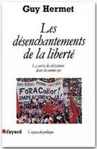 Couverture du livre « Les désenchantements de la liberté » de Guy Hermet aux éditions Fayard