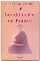 Couverture du livre « Le bouddhisme en france » de Frederic Lenoir aux éditions Fayard