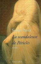 Couverture du livre « La scandaleuse de Périclès » de Sylvie Perez aux éditions Robert Laffont