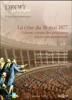 Couverture du livre « La crise du 16 mai 1877 (1re édition) » de Carlos-Miguel Pimentel et Collectif aux éditions Dalloz