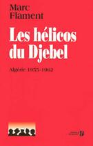 Couverture du livre « Les Helicos Du Djebel » de Marc Flament aux éditions Presses De La Cite