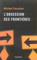 Couverture du livre « L'obsession des frontières » de Michel Foucher aux éditions Perrin