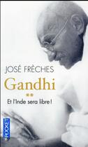 Couverture du livre « Gandhi t.2 ; et l'Inde sera libre ! » de Jose Freches aux éditions Pocket