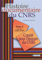 Couverture du livre « Histoire documentaire du cnrs t.2 ; années 1950-1981 » de  aux éditions Cnrs