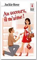 Couverture du livre « Au secours, il m'aime ! » de Jackie Rose aux éditions Harlequin