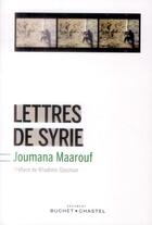 Couverture du livre « Lettres de Syrie » de Joumana Maarouf aux éditions Buchet Chastel