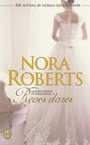 Couverture du livre « Quatre saisons de fiançailles Tome 4 ; rêves dorés » de Nora Roberts aux éditions J'ai Lu