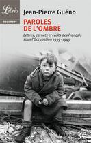 Couverture du livre « Paroles de l'ombre ; lettres, carnets et récits des Français sous l'Occupation 1939-1945 » de Jean-Pierre Gueno aux éditions J'ai Lu