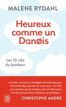 Couverture du livre « Heureux comme un Danois ; les 10 clés du bonheur » de Malene Rydahl aux éditions J'ai Lu