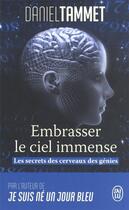 Couverture du livre « Embrasser le ciel immense : les secrets du cerveau des génies » de Daniel Tammet aux éditions J'ai Lu