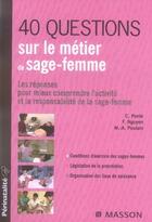 Couverture du livre « 40 questions sur le métier de sage-femme - mieux comprendre l'activité et la responsabilité » de Frederic Nguyen et G Ponte aux éditions Elsevier-masson