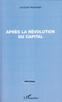 Couverture du livre « Après la révolution du capital » de Jacques Wajnsztejn aux éditions L'harmattan