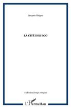 Couverture du livre « La cité des égo » de Jacques Guigou aux éditions L'harmattan