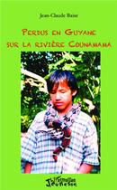 Couverture du livre « Perdus en Guyane sur la rivière Counamama » de Jean-Claude Baise aux éditions L'harmattan