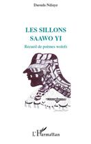 Couverture du livre « Les sillons ; saawo yi ; recueil de poèmes wolofs » de Daouda Ndiaye aux éditions L'harmattan