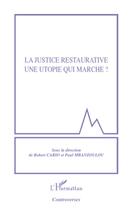 Couverture du livre « La justice restaurative ; une utopie qui marche ? » de Paul Mbanzoulou et Robert Cario aux éditions L'harmattan