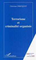 Couverture du livre « Terrorisme et criminalite organisee » de Christian Chocquet aux éditions Editions L'harmattan