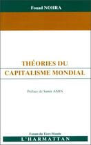 Couverture du livre « Théories du capitalisme mondial » de Fouad Nohra aux éditions Editions L'harmattan
