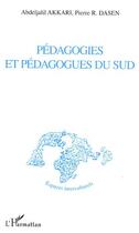 Couverture du livre « Pédagogies et pédagogues du Sud » de Abdeljalil Akkari et Pierre Dasen aux éditions Editions L'harmattan