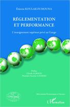 Couverture du livre « Réglementation et performance ; l'enseignement supérieur privé au Congo » de Etienne Koulakoumouna aux éditions L'harmattan