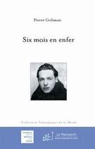 Couverture du livre « Six mois en enfer » de Pierre Goltman aux éditions Le Manuscrit