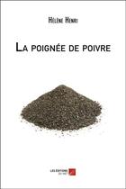 Couverture du livre « La poignée de poivre » de Helene Henri aux éditions Editions Du Net