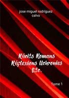 Couverture du livre « Recits romans reflexions uchronies etc. » de Rodriguez Calvo J M. aux éditions Books On Demand