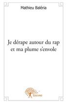 Couverture du livre « Je dérape autour du rap et ma plume s'envole » de Mathieu Baleria aux éditions Edilivre