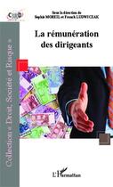 Couverture du livre « La rémunération des dirigeants » de Franck Ludwiczak et Sophie Moreil aux éditions Editions L'harmattan