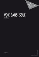 Couverture du livre « Voie sans issue » de Alain Kieffer aux éditions Mon Petit Editeur