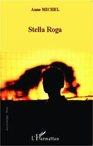 Couverture du livre « Stella Roga » de Anne Michel aux éditions L'harmattan