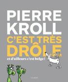 Couverture du livre « C'est très drôle et d'ailleurs c'est belge » de Pierre Kroll aux éditions Les Arenes