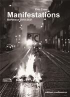 Couverture du livre « Manifestations, Bordeaux 2018-2021 » de Eric Cron aux éditions Confluences