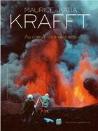 Couverture du livre « Au coeur des volcans » de Maurice Krafft et Katia Krafft aux éditions Place Stanislas