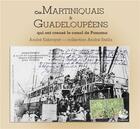 Couverture du livre « Ces Martiniquais et Guadeloupéens qui ont creusé le canal de Panama » de Andre Exbrayat aux éditions Exbrayat