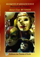 Couverture du livre « Masques d'adolescence » de Anne-Lise Busson aux éditions Les Plumes D'ocris