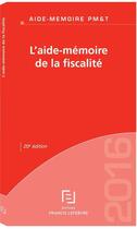 Couverture du livre « L'aide-mémoire de la fiscalité (édition 2016) » de  aux éditions Lefebvre