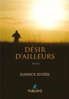 Couverture du livre « Désir d'ailleurs » de Riviere Jeannick aux éditions Publiwiz