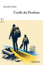 Couverture du livre « L'exilé du Donbass » de Danielle Paillas aux éditions Complicites