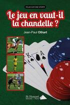 Couverture du livre « Le jeu en vaut-il la chandelle ? » de Othart Jean-Paul aux éditions Saint Honore Editions