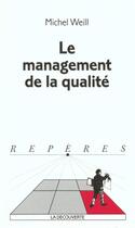 Couverture du livre « Le management de la qualité » de Michel Weill aux éditions La Decouverte