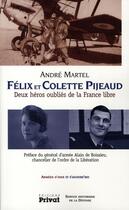 Couverture du livre « Félix et Colette Pijeaud, deux héros oubliés de la France libre » de Andre Martel aux éditions Privat