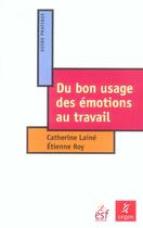 Couverture du livre « Du bon usage des emotions au travail » de Roy/Laine aux éditions Esf