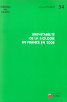 Couverture du livre « Brevetabilité de la biologie en France en 2006 » de Jacques Peuscet aux éditions Lexisnexis