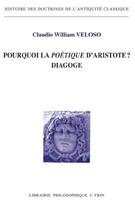 Couverture du livre « Pourquoi la poétique d'Aristote ? diagoge » de Claudio William Veloso aux éditions Vrin