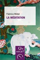 Couverture du livre « La méditation » de Fabrice Midal aux éditions Que Sais-je ?