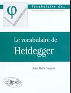 Couverture du livre « Vocabulaire de heidegger (le) » de Jean-Marie Vaysse aux éditions Ellipses